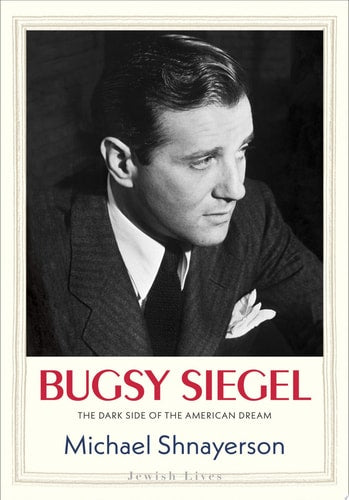 Book cover of 'Bugsy Siegel' by Michael Shnayerson with a black and white photo of a man.