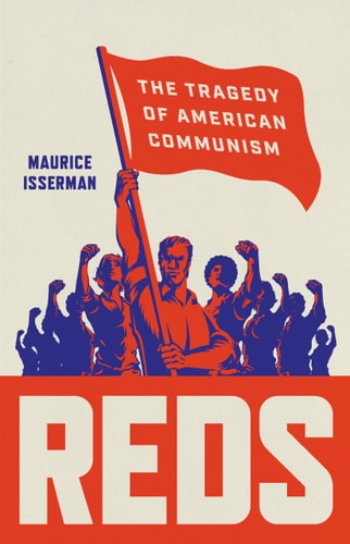 Reds: The Tragedy of American Communism | Maurice Isserman
