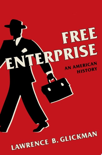 Book cover of 'Free Enterprise: An American History' with a silhouette of a man holding a briefcase on a red background.