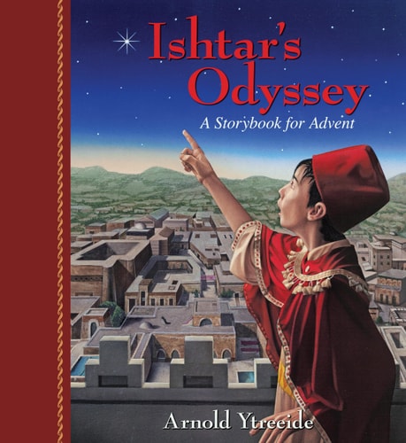Ishtar's Odyssey [Storybooks for Advent]: A Family Story for Advent | Arnold Ytreeide