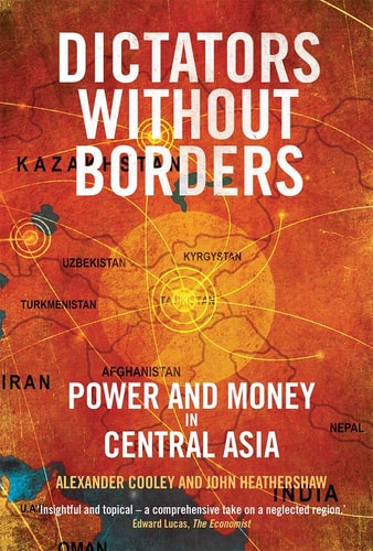 Dictators Without Borders by Alexander Cooley & John Heathershaw