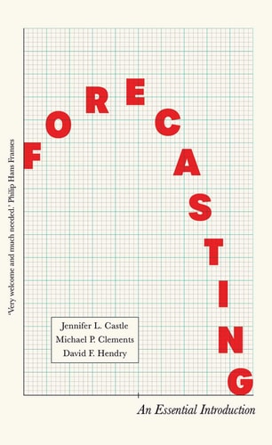 Forecasting: An Essential Introduction | Jennifer Castle, David F. Hendry & Michael P. Clements