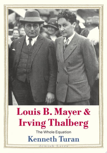 Book cover featuring two men in suits with a crowd in the background, titled 'Louis B. Mayer & Irving Thalberg: The Whole Equation' by Kenneth Turan.