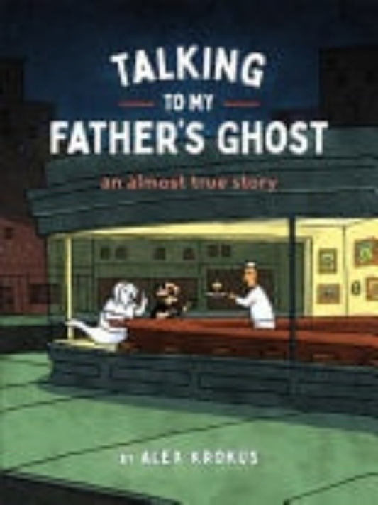 Book cover of 'Talking to My Father's Ghost' with a ghostly figure in a diner.