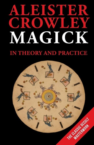 Magick in Theory and Practice by Aleister Crowley