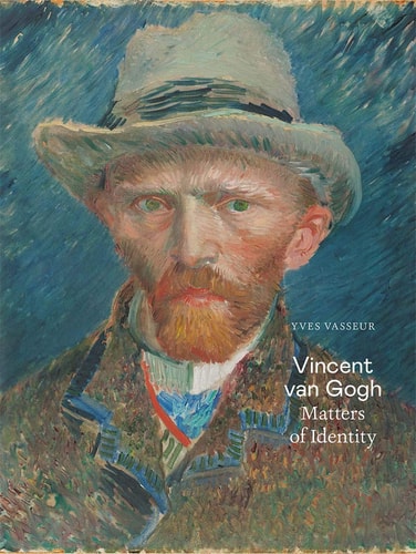 Vincent van Gogh: Matters of Identity | Yves Vasseur