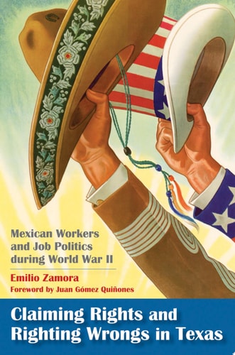 Book cover of 'Claiming Rights and Righting Wrongs in Texas' by Emilio Zamora, featuring hands holding a hat and a flag.