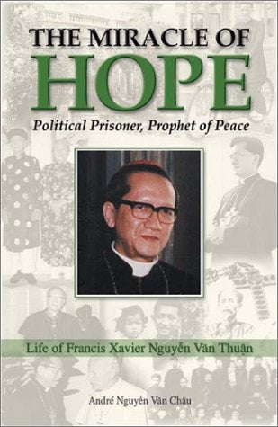 The Miracle of Hope: Political Prisoner, Prophet of Peace by Andre Nguyen Van Chau