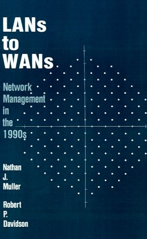 LANs to WANs: Network Management in the 1990s (Artech House Telecommunication Library)