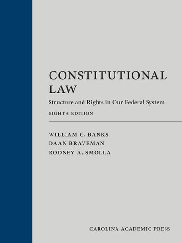 Constitutional Law Structure and Rights in Our Federal System by William C. Banks, Daan Braveman, Rodney A. Smolla