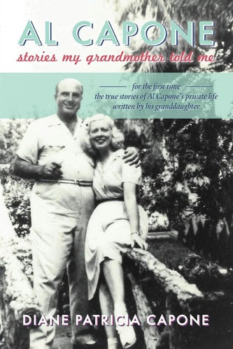 Al Capone: Stories My Grandmother Told Me by Diane Patricia Capone