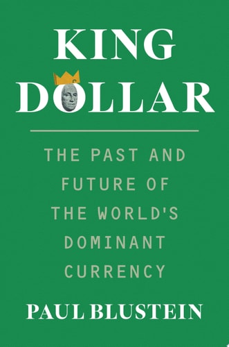 Book cover of 'King Dollar' by Paul Blustein with a green background and white text.