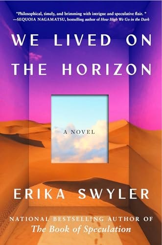 We Lived on the Horizon: A Novel by Erika Swyler