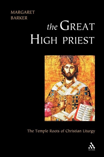 Book cover of 'The Great High Priest' by Margaret Barker with a religious illustration on a black background.