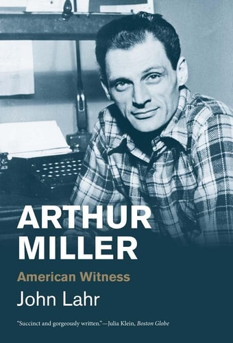 Book cover of 'Arthur Miller: American Witness' by John Lahr, featuring a black and white photo of Arthur Miller.