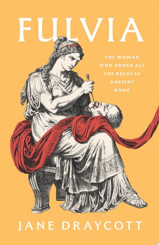 Book cover of 'Fulvia' by Jane Draycott with a woman holding a sword on a yellow background.