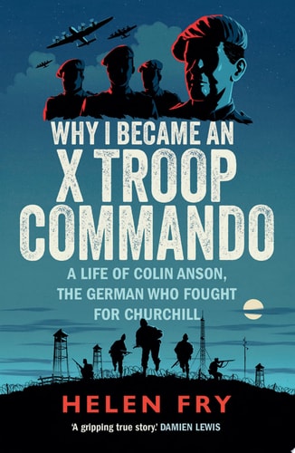 Book cover of 'Why I Became an X Troop Commando' by Helen Fry with silhouettes and text.