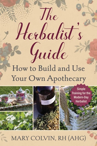 The Herbalist's Guide by Mary Colvin