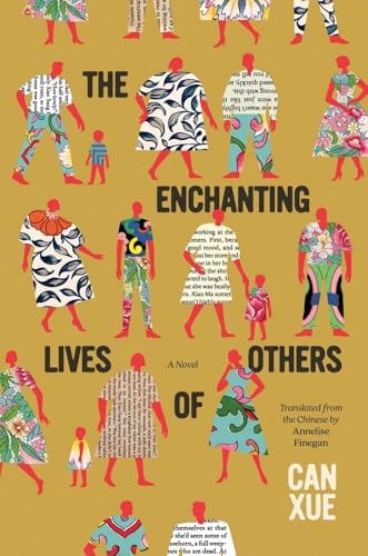 The Enchanting Lives of Others: A Novel (The Margellos World Republic of Letters) by Can Xue