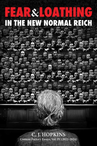 Fear and Loathing in the New Normal Reich by C.J. Hopkins & Matt Taibbi