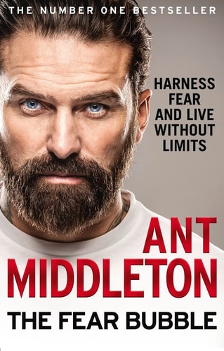 The Fear Bubble: Harness Fear and Live Without Limits | Ant Middleton
