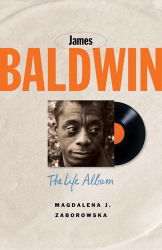 James Baldwin: The Life Album (Black Lives) by Magdalena J. Zaborowska