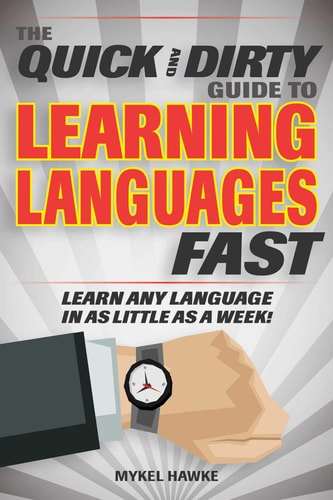 Book cover of 'The Quick and Dirty Guide to Learning Languages Fast' by Mykel Hawke, featuring a watch and laptop on a gray background.
