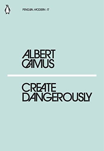 Create Dangerously / Anglais: Penguin Modern Classics | Albert Camus