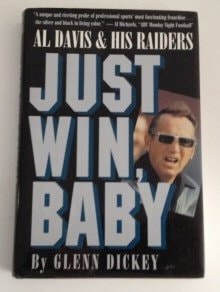 Just Win, Baby: Al Davis and His Raiders | Glenn Dickey