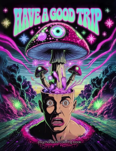Trippy Coloring Book for Adults: Have a Good Trip with Psychedelic Mushrooms, Aliens, Frogs, Dope, Weed, LSD, Magic Worlds, Optical Illusions: 50 ... 9 Gift Bookmarks! For stoners and Tripsters |Max J. Mayers