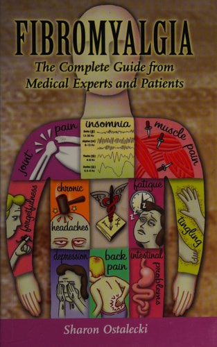 Fibromyalgia: The Complete Guide From Medical Experts and Patients: The Complete Guide From Medical Experts and Patients by Sharon Ostalecki