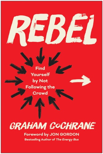 Rebel: Find Yourself by Not Following the Crowd | Graham Cochrane