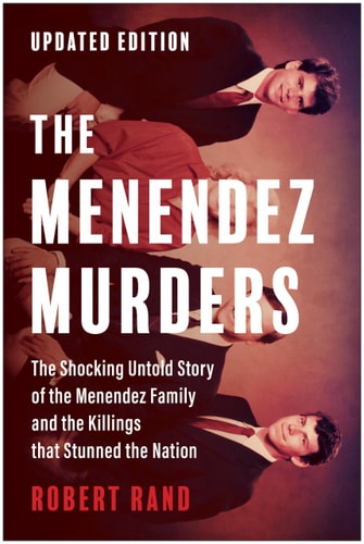 The Menendez Murders [Updated Edition]: The Shocking Untold Story of the Menendez Family and the Killings that Stunned the Nation | Robert Rand