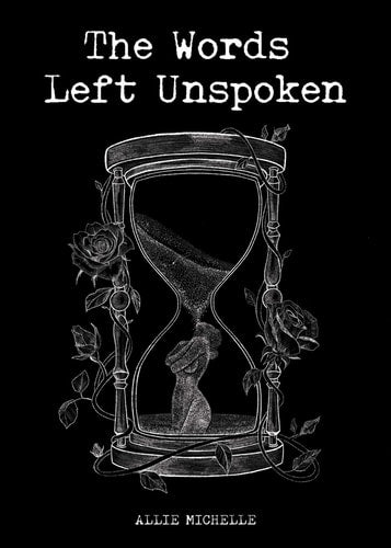 The Words Left Unspoken by Allie Michelle