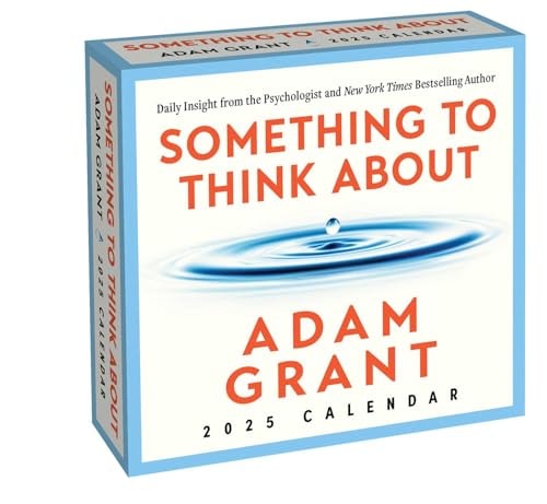 Adam Grant 2025 Day-to-Day Calendar: Something to Think About: Daily Insight from the Psychologist and Author | Adam Grant
