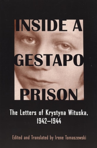 Inside a Gestapo Prison: The Letters of Krystyna Wituska, 1942-1944