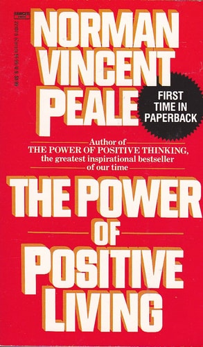 The Power of Positive Living by Norman Vincen Peale