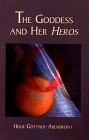 The Goddess and Her Heros | Heide Goettner-Abendroth & Lilian Friedberg
