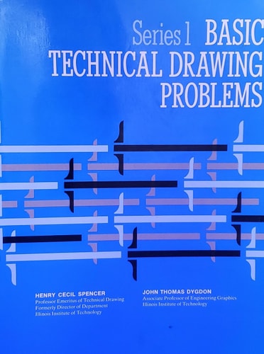 Cover of the book 'Basic Technical Drawing Problems' featuring a title and author names, Henry Cecil Spencer and John Thomas Dygdon, with a blue background and geometric patterns.