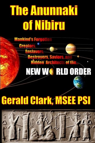 The Anunnaki of Nibiru | Gerald R. Clark