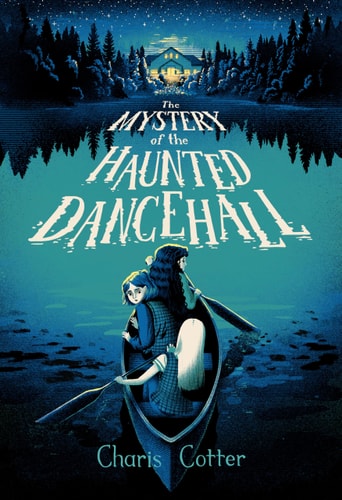 The Mystery of the Haunted Dancehall by Charis Cotter