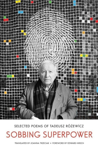 Sobbing Superpower Selected Poems of Tadeusz Różewicz