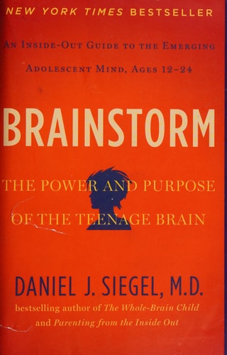 Brainstorm: The Power and Purpose of the Teenage Brain by Daniel J. Siegel MD