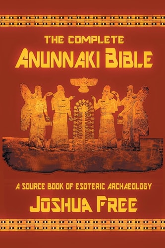 The Complete Anunnaki Bible | Joshua Free