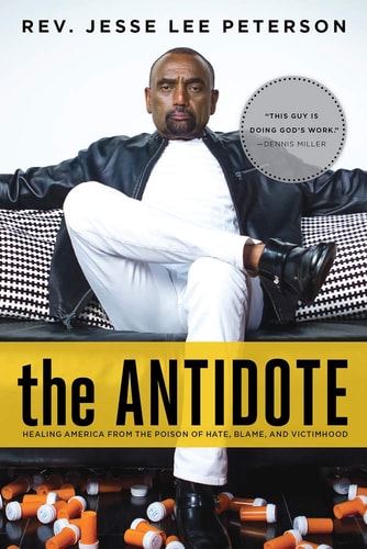 The Antidote: Healing America From the Poison of Hate, Blame, and Victimhood | Jesse Lee Peterson