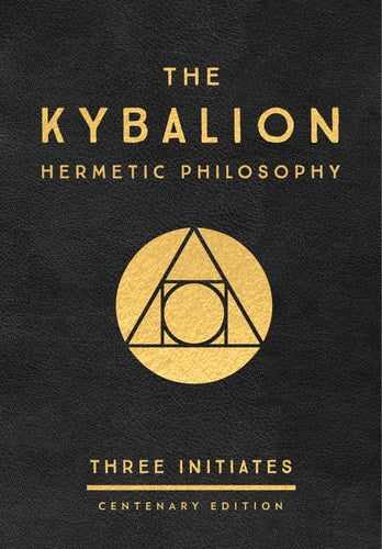 The Kybalion: Centenary Edition | Three Initiates