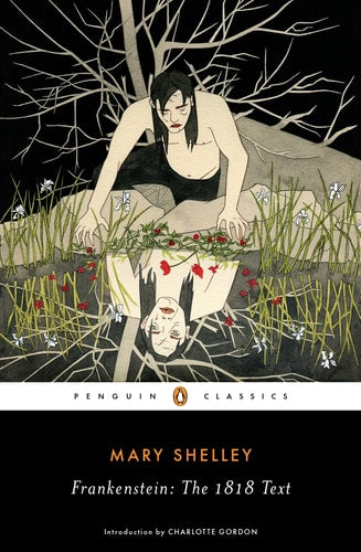 Frankenstein: The 1818 Text [A Penguin Classics Book] by Mary Shelley