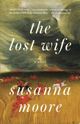 The Lost Wife: A Novel by Susanna Moore