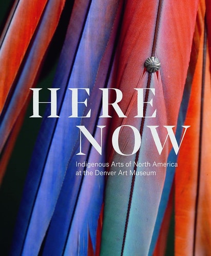 Book cover of " Here Now" with colorful feathers with 'HERE NOW' text and museum name on a dark background