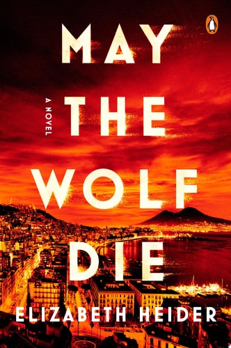 May the Wolf Die A Novel by Elizabeth Heider